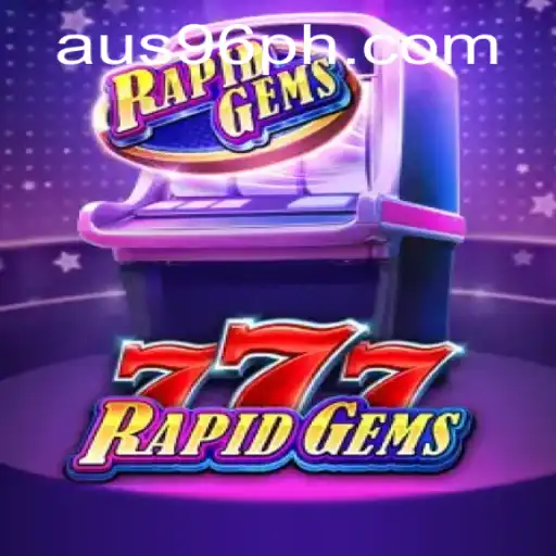 Discover the Thrills of RapidGems777: A High-Stakes Adventure with AUS96